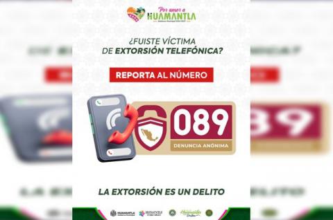 Autoridades de Huamantla alertan sobre número telefónico usado para cometer intentos de extorsión