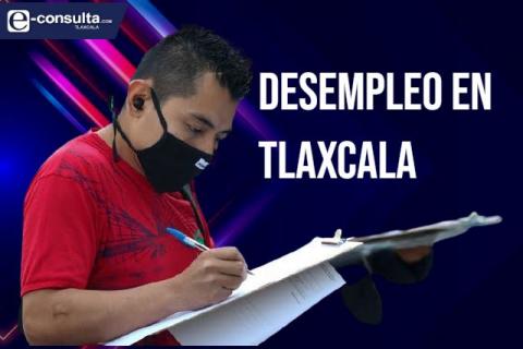 Tlaxcala en los últimos lugares por desempleo