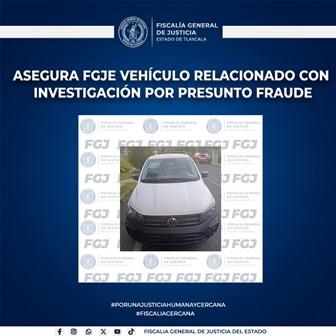 Aseguran vehículo relacionado con investigación por presunto fraude