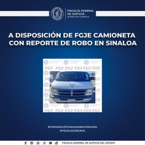 A disposición de FGJE camioneta con reporte de robo en Sinaloa
