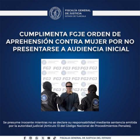 Cumplimentan orden de aprehensión contra mujer por no presentarse a audiencia inicial