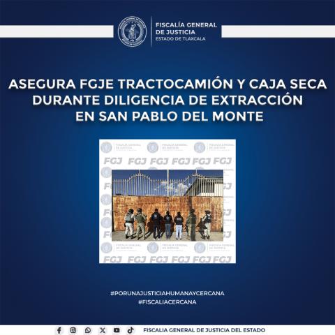 Asegura FGJE tractocamión y caja seca durante diligencia de extracción en San Pablo del Monte