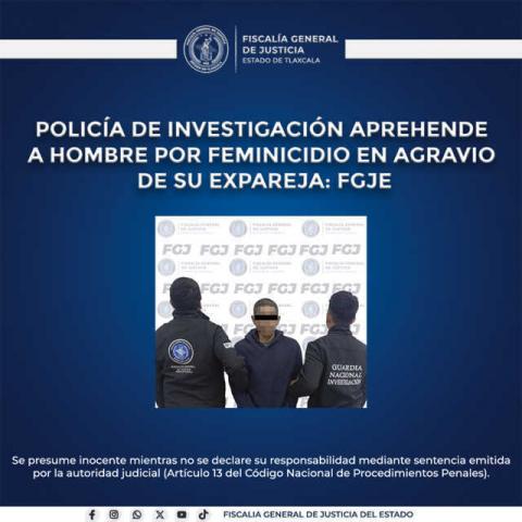 Policía de investigación aprehende a hombre por feminicidio en agravio de su expareja: FGJE
