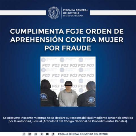 Cumplimenta FGJE orden de aprehensión contra mujer por fraude