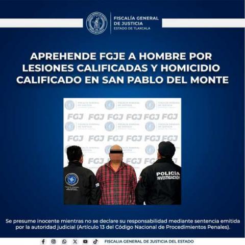 Aprehenden a hombre por lesiones calificadas y homicidio calificado en San Pablo Del Monte