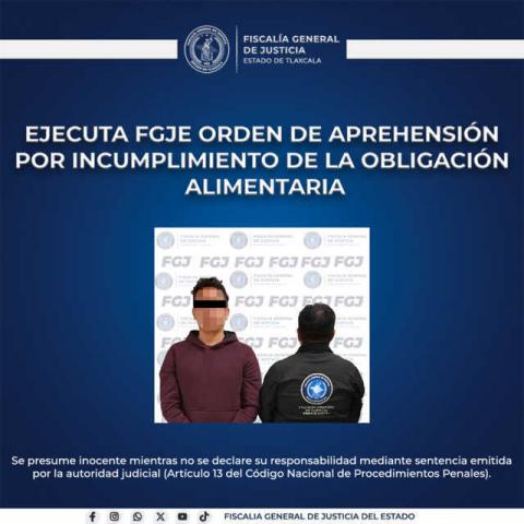 Ejecuta FGJE orden de aprehensión por incumplimiento de la obligación alimentaria