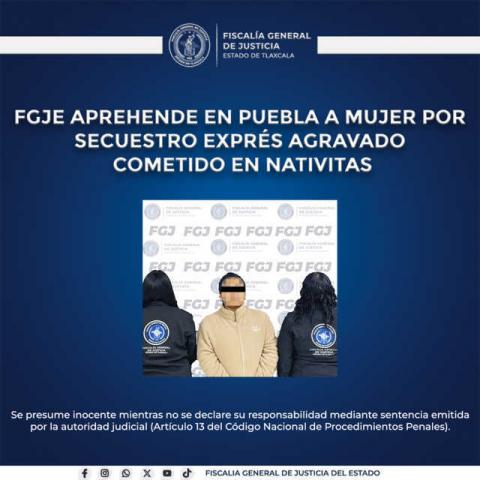 FGJE aprehende en Puebla a mujer por secuestro exprés agravado cometido en Nativitas