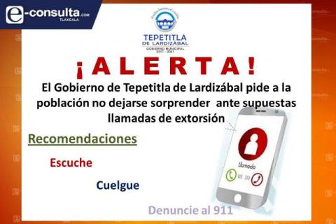 Alerta Gobierno de Tepetitla de Lardizábal, sobre llamadas de extorsión